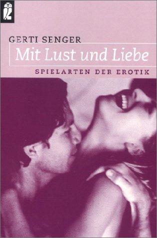 Stock image for Mit Lust und Liebe. Spielarten der Erotik. for sale by medimops