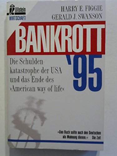 Bankrott 95: Die Schuldenkatastrophe der USA und das Ende des american way of life. - Figgie, Harry E. und Gerald J. Swanson