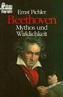 Beethoven. Mythos und Wirklichkeit - Pichler, Ernst