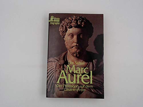 Marc Aurel. Der Philosoph auf dem Cäsarenthron. - Schall, Ute