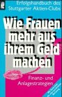 Wie Frauen mehr aus ihrem Geld machen -Finanz u. Anlagestrategien