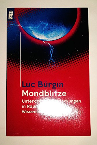 Mondblitze: UnterdruÌˆckte Entdeckungen in Raumfahrt und Wissenschaft (Ullstein Taschenbuch) (German Edition) (9783548357096) by BuÌˆrgin, Luc