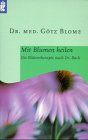 Imagen de archivo de Mit Blumen heilen. Die Bltentherapie nach Dr. Bach. a la venta por medimops