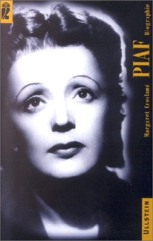 Piaf : Biographie. Margret Crosland. [Aus dem Engl. von Edith Walter. Übers. des Vorw. von Kirsten Ruhland] / Ullstein ; Nr. 35883 - Crosland, Margaret