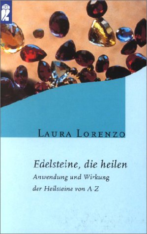 Stock image for Edelsteine, die heilen - Anwendung und Wirkung der Heilsteine von A-Z Lorenzo, Laura for sale by tomsshop.eu