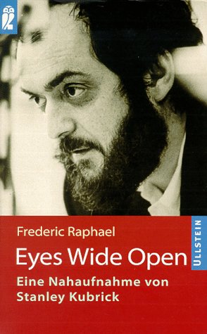 Eyes Wide Open eine Nahaufnahme von Stanley Kubrick - Raphael, Frederic