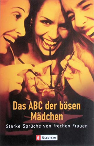 Das ABC der bösen Mädchen: Starke Sprüche von frechen Frauen - Unknown Author