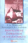 Shackletons Expedition in die Antarktis / F. A. Worsley. Mit einem Vorw. von Sara Wheeler. Aus dem Engl. von Gerd Adams - Worsley, Frank Arthur