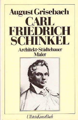 Carl Friedrich Schinkel. Architekt, Städtebauer, Maler.