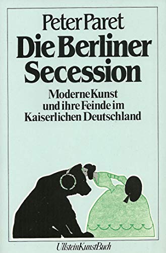 Die Berliner Secession : Moderne Kunst und ihre Feinde im kaiserlichen Deutschland. Übersetzt von D. Jacob. - Paret, Peter
