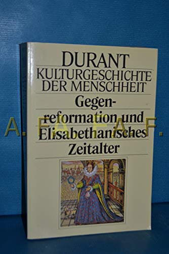 Gegenreformation und Elisabethanisches Zeitalter. (Kulturgeschichte der Menschheit, Band 10).