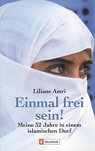 Stock image for Einmal frei sein. Meine 32 Jahre in einem islamischen Dorf. for sale by GF Books, Inc.