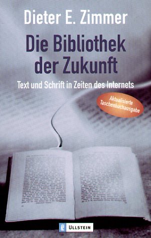 Stock image for Die Bibliothek der Zukunft. Text und Schrift in Zeiten des Internet. for sale by ThriftBooks-Dallas