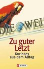 Imagen de archivo de Zu guter Letzt: Kurioses aus dem Alltag a la venta por WorldofBooks