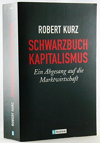 Beispielbild fr Schwarzbuch Kapitalismus : ein Abgesang auf die Marktwirtschaft. Ullstein 36308. 2. Aufl. zum Verkauf von Wissenschaftliches Antiquariat Kln Dr. Sebastian Peters UG