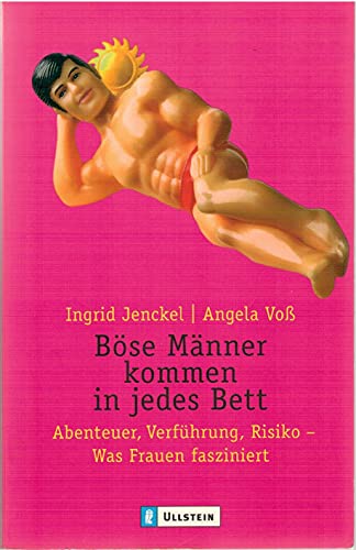 Stock image for Bse Mnner kommen in jedes Bett: Abenteuer, Verfhrung, Risiko - Was Frauen fasziniert for sale by medimops