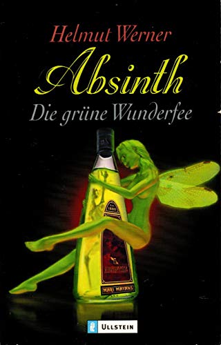 Absinth. Die grÃ¼ne Wunderfee. (9783548363738) by Werner, Helmut