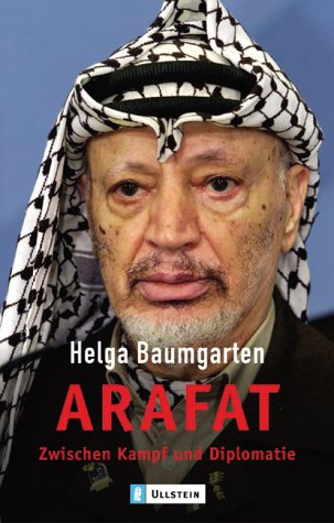 Arafat - Zwischen Kampf und Diplomatie. - Baumgarten, Helga