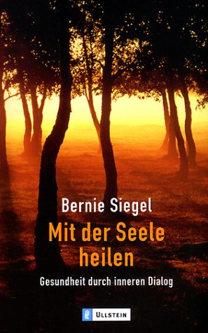 Mit der Seele heilen: Gesundheit durch inneren Dialog - Siegel, Bernie