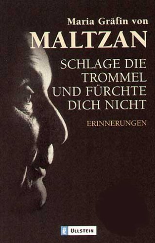 Schlage die Trommel und fürchte dich nicht - Erinnerungen - Maltzan, Maria Gräfin von