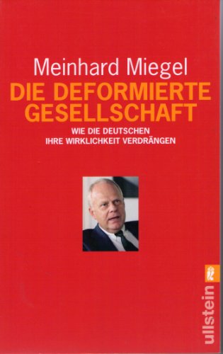 Imagen de archivo de Die Deformierte Gesellschaft (Taschenbuch) von Meinhard Miegel (Autor) a la venta por Nietzsche-Buchhandlung OHG