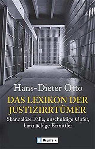Das Lexikon der Justizirrtümer Skandalöse Fälle, unschuldige Opfer, hartnäckige Ermittler - Otto, Hans-Dieter