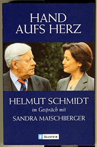 Hand aufs Herz : Helmut Schmidt im Gespräch mit Sandra Maischberger. Ullstein ; 36460 - Schmidt, Helmut (Mitwirkender) und Sandra (Mitwirkender) Maischberger
