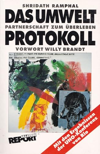 Stock image for Das Umwelt-Protokoll : Partnerschaft zum berleben. Vorw. v. Willy Brandt. (Ullstein Report) for sale by Shadow Books