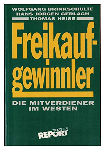 Beispielbild fr Freikaufgewinnler. Die Mitverdiener im Westen. ( Ullstein Report). zum Verkauf von medimops