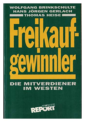 Stock image for Freikaufgewinnler: Die Mitverdiener im Westen (Ullstein Report) (German Edition) for sale by Project HOME Books