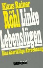 Linke Lebenslügen : ein überfällige Abrechnung. Ullstein ; Nr. 36634 : Ullstein-Report