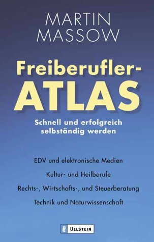 Freiberufler-Atlas: Schnell und erfolgreich selbständig werden - Massow, Martin