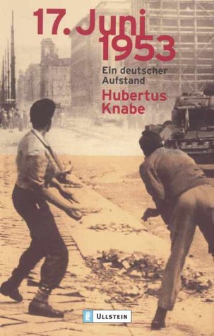 17. Juni 1953 ein deutscher Aufstand - Knabe, Hubertus