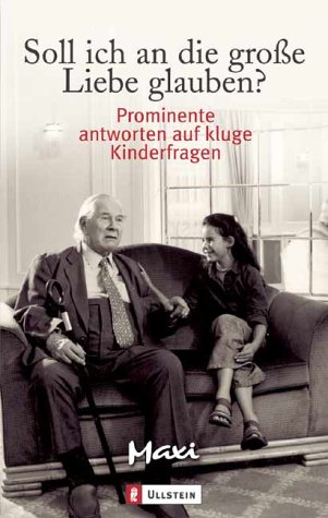 Stock image for Soll ich an die grosse Liebe glauben?: Prominente antworten auf kluge Kinderfragen (Taschenbuch) von Maxi (Herausgeber) for sale by Nietzsche-Buchhandlung OHG