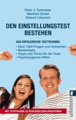 Den Einstellungstest bestehen: Das erfolgreiche Testtraining - Schneider Peter, J, Manfred Zindel und Roland Lötzerich