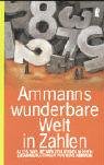 Stock image for Ammanns wunderbare Welt in Zahlen: Alles, was Sie wirklich wissen mssen for sale by bookdown