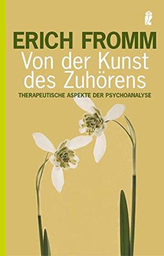 Von der Kunst des ZuhÃ¶rens: Therapeutische Aspekte der Psychoanalyse (9783548367774) by Fromm, Erich