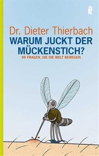 Warum juckt der Mückenstich? : 99 Fragen, die die Welt bewegen. (Nr. 36789) Ullstein - Thierbach, Dieter