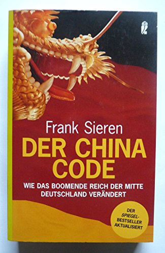 Beispielbild fr Der China-Code. Wie das boomende Reich der Mitte Deutschland verndert. zum Verkauf von Antiquariat Bernhardt