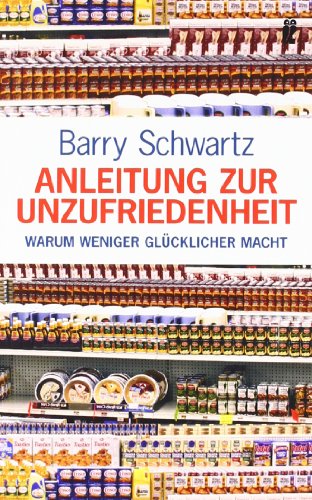 9783548368672: Anleitung zur Unzufriedenheit: Warum weniger glcklicher macht