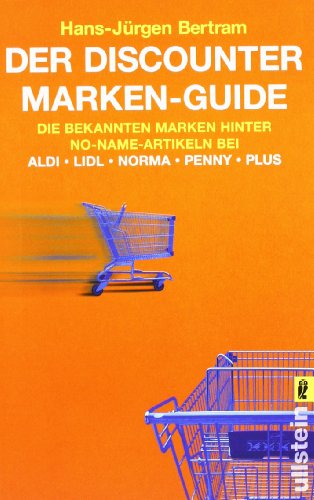 Beispielbild fr Der Discounter Marken-Guide: Die bekannten Marken hinter No-Name-Artikeln bei Aldi, Lidl, Norma, Penny, Plus zum Verkauf von medimops