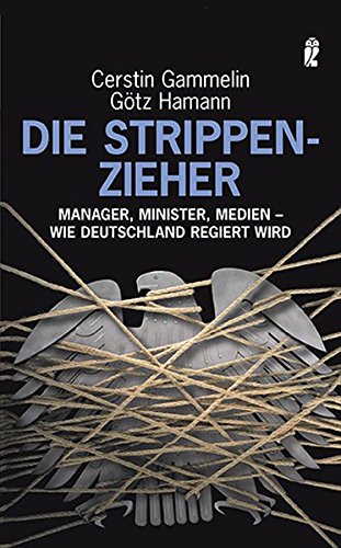 Beispielbild fr Die Strippenzieher: Manager, Minister, Medien - wie Deutschland regiert wird zum Verkauf von medimops
