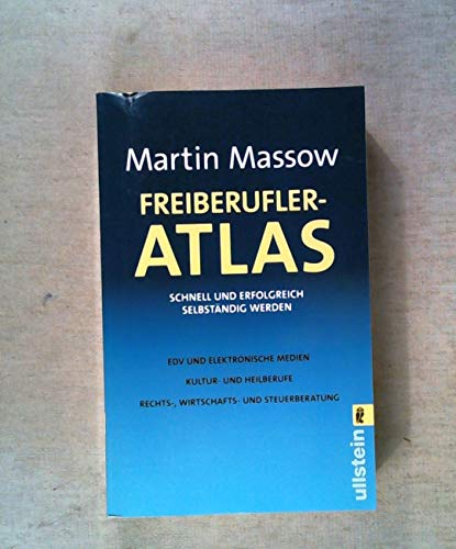 Freiberufler-Atlas. Schnell und erfolgreich selbständig werden.