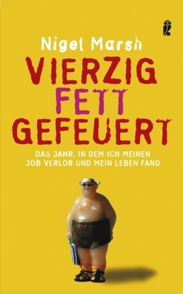 Beispielbild fr Vierzig - Fett - Gefeuert: Das Jahr, in dem ich meinen Job verlor und mein Leben fand zum Verkauf von medimops