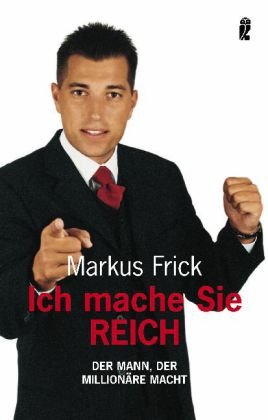 9783548369266: Ich mache Sie reich: Der Mann, der Millionre macht