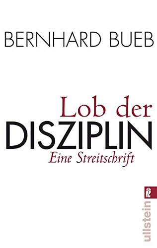 Beispielbild fr Lob der Disziplin: Eine Streitschrift [Taschenbuch] von Bueb, Bernhard zum Verkauf von Nietzsche-Buchhandlung OHG