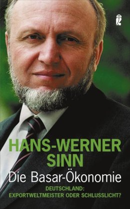 Die Basar-Ökonomie: Deutschland: Exportweltmeister oder Schlusslicht? - Sinn, Hans-Werner