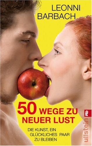 9783548369662: 50 Wege zu neuer Lust: Die Kunst, ein glckliches Paar zu bleiben