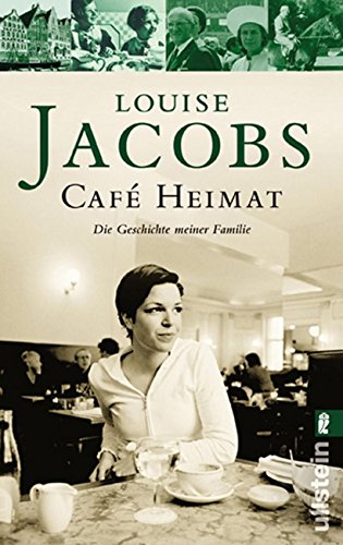 Café Heimat: Die Geschichte meiner Familie : Die Geschichte meiner Familie - Louise Jacobs