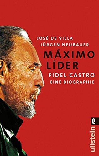 Máximo líder: Fidel Castro. Eine Biographie. - Villa, José de und Jürgen Neubauer